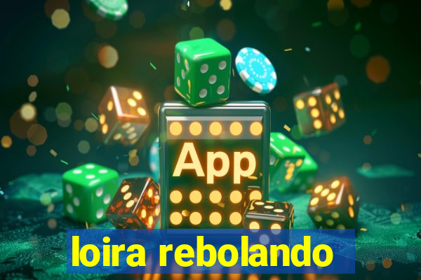 loira rebolando